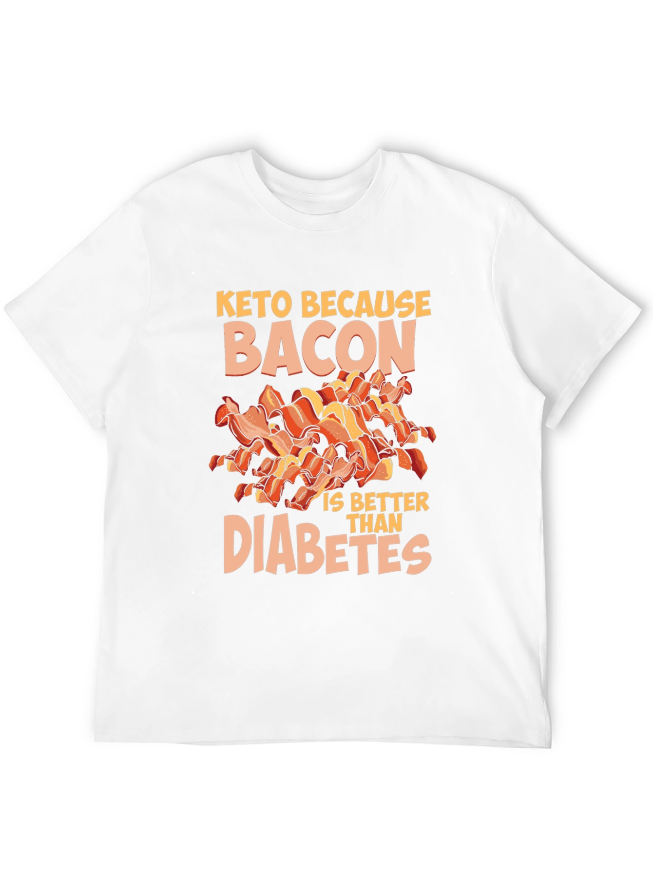 Keto Because Bacon is Better Than Diabetes T-Shirt