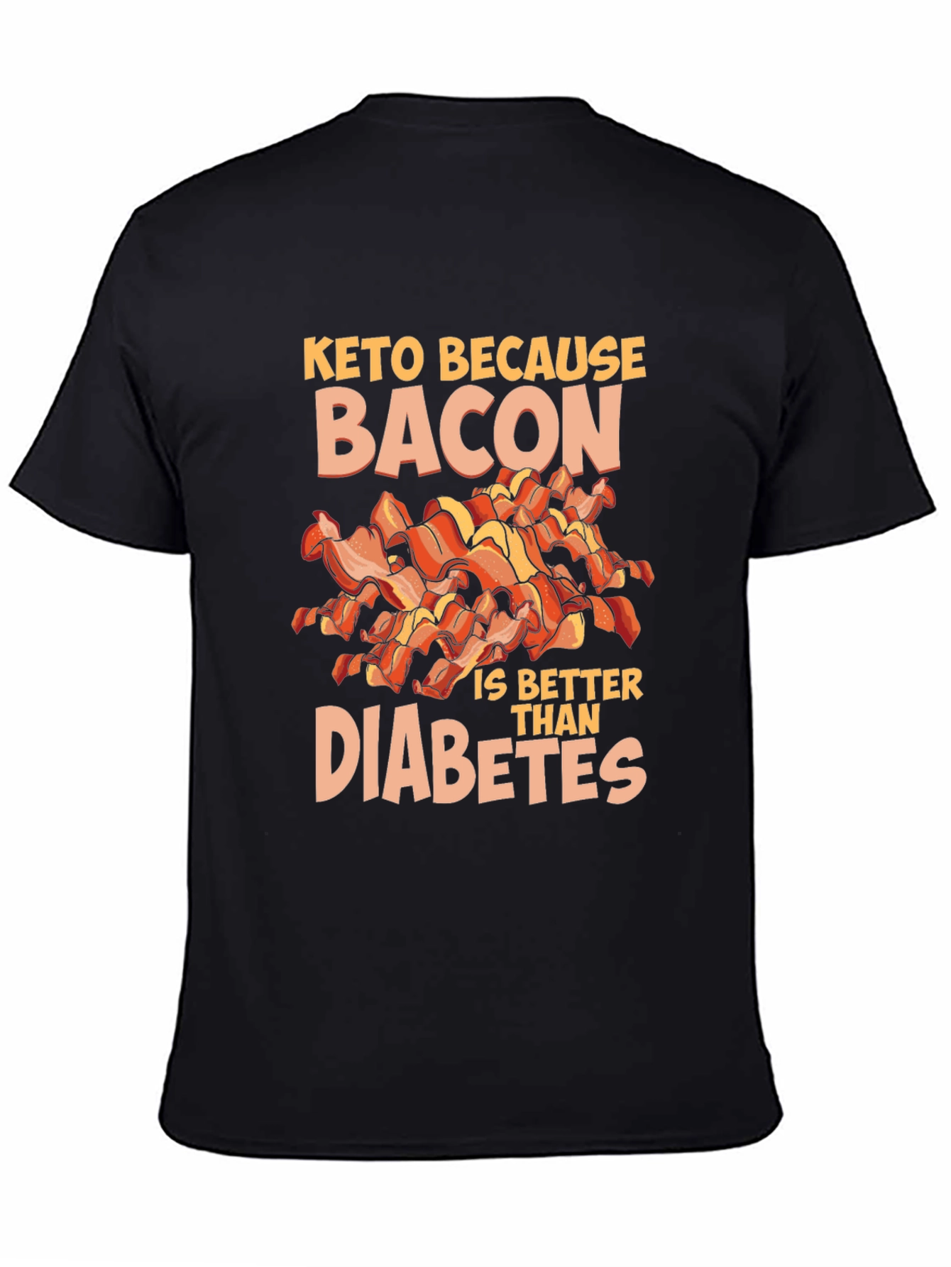 Keto Because Bacon is Better Than Diabetes T-Shirt
