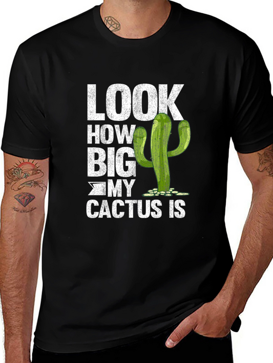 Look How Big My Cactus Is T-Shirt Funny Graphic Tee