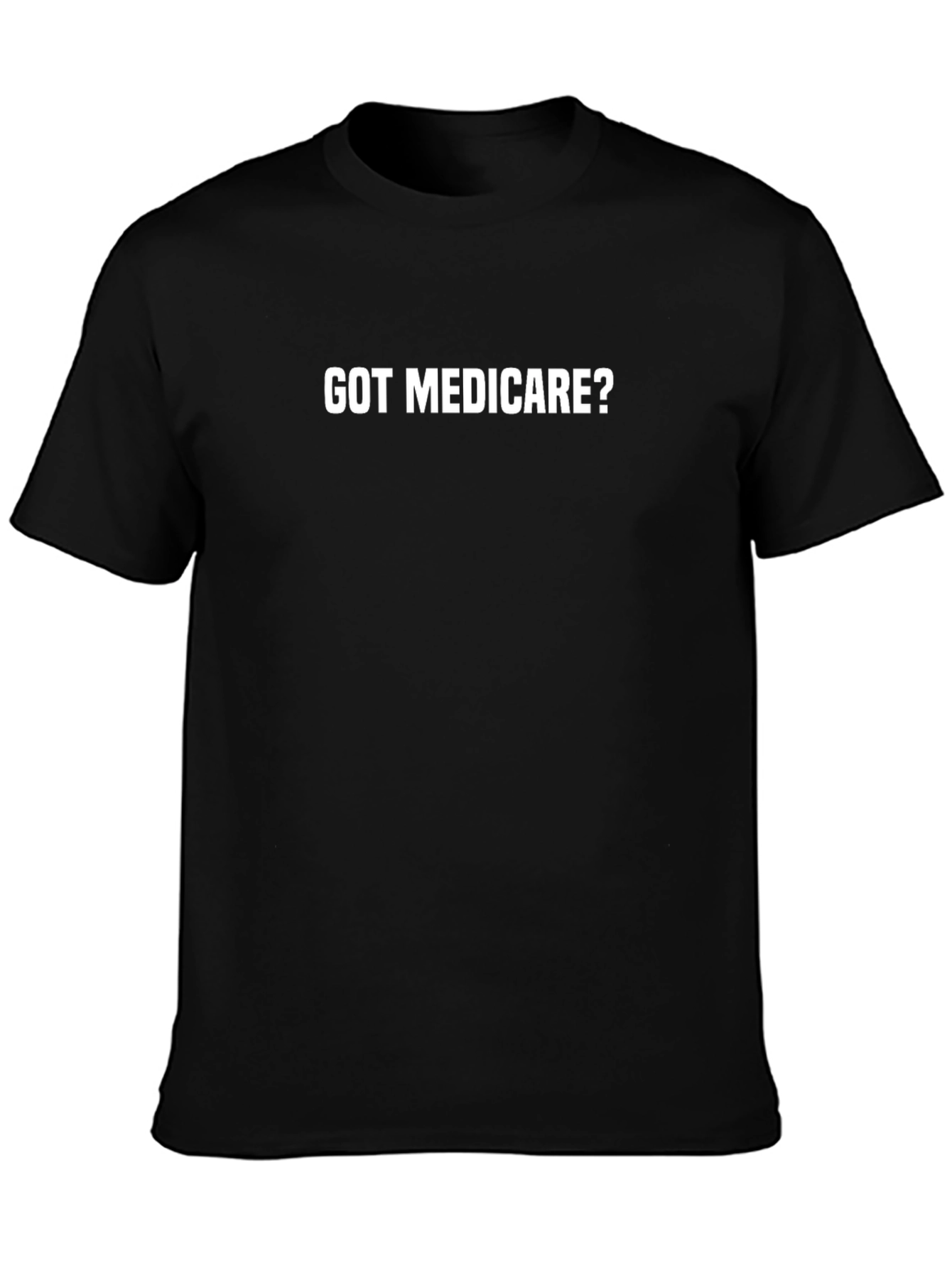 Got Medicare? Black Tee