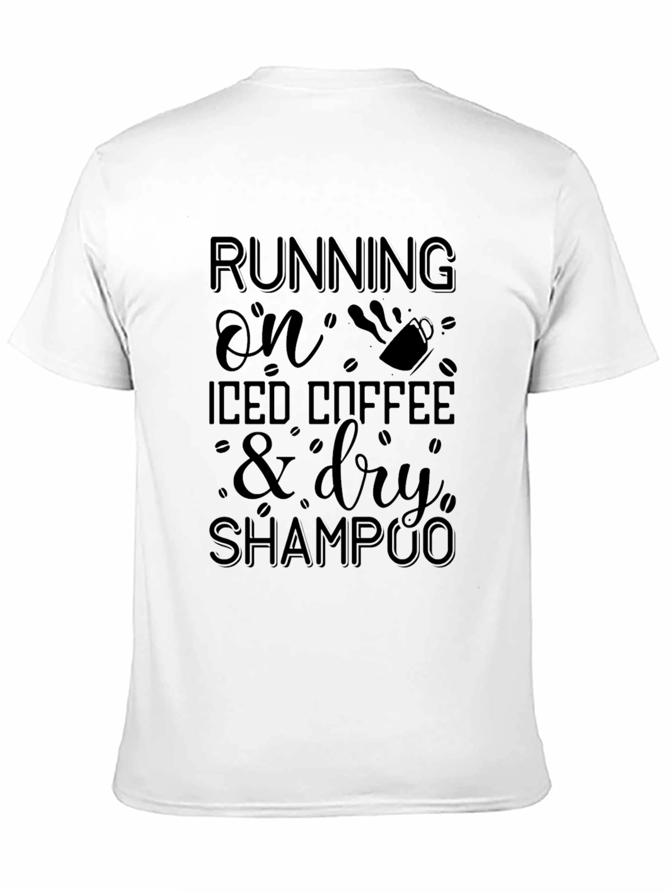 Running On Iced Coffee & Dry Shampoo Graphic T-Shirt