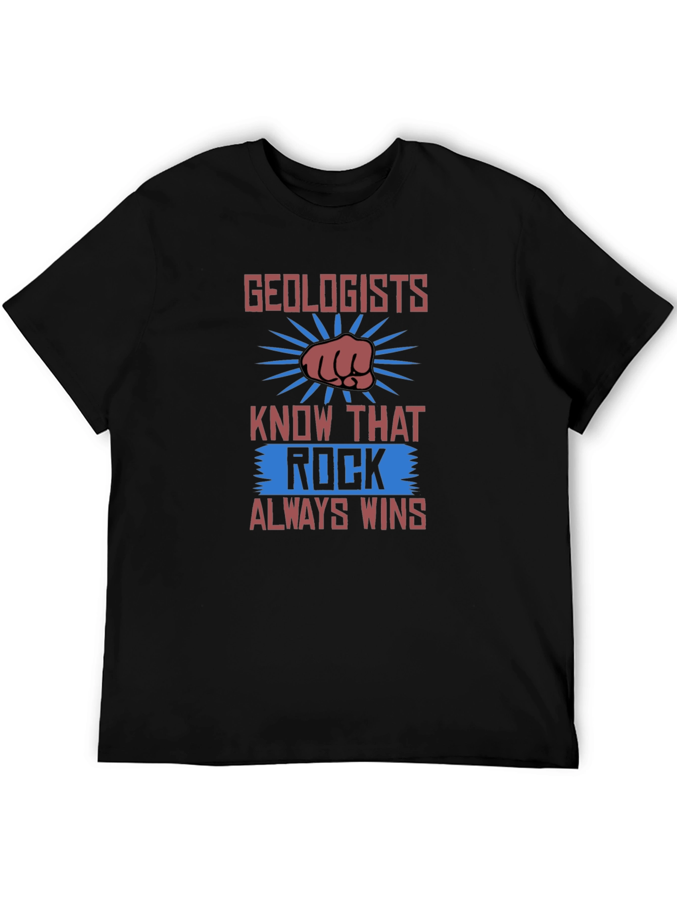 Geologists Rock T-Shirt - Always Wins Design!