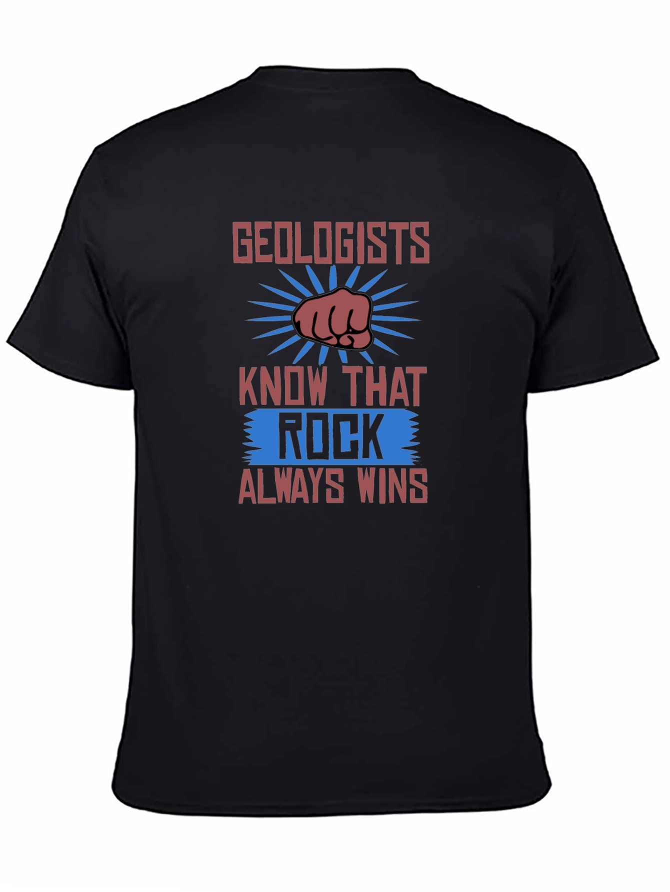 Geologists Rock T-Shirt - Always Wins Design!