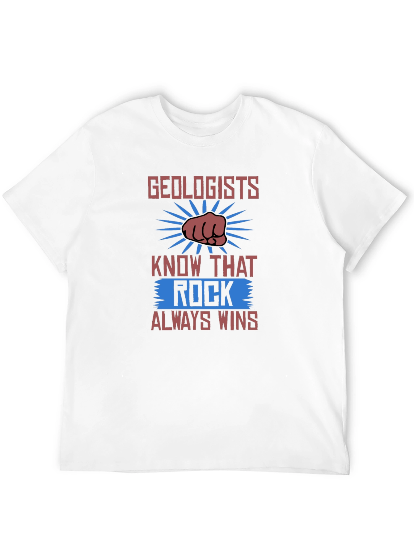 Geologists Rock T-Shirt - Always Wins Design!