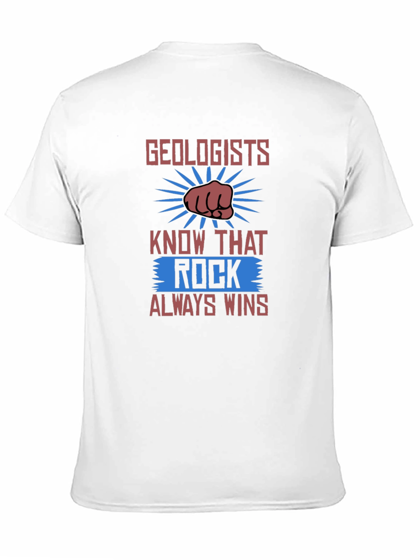 Geologists Rock T-Shirt - Always Wins Design!