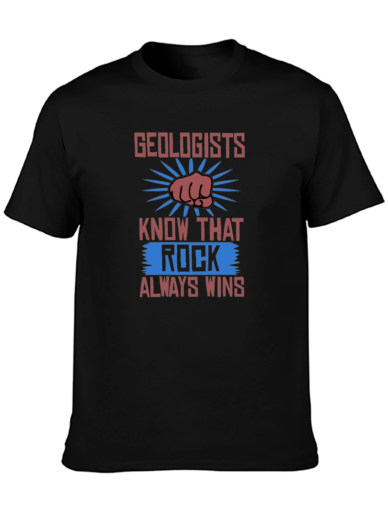 Geologists Rock T-Shirt - Always Wins Design!