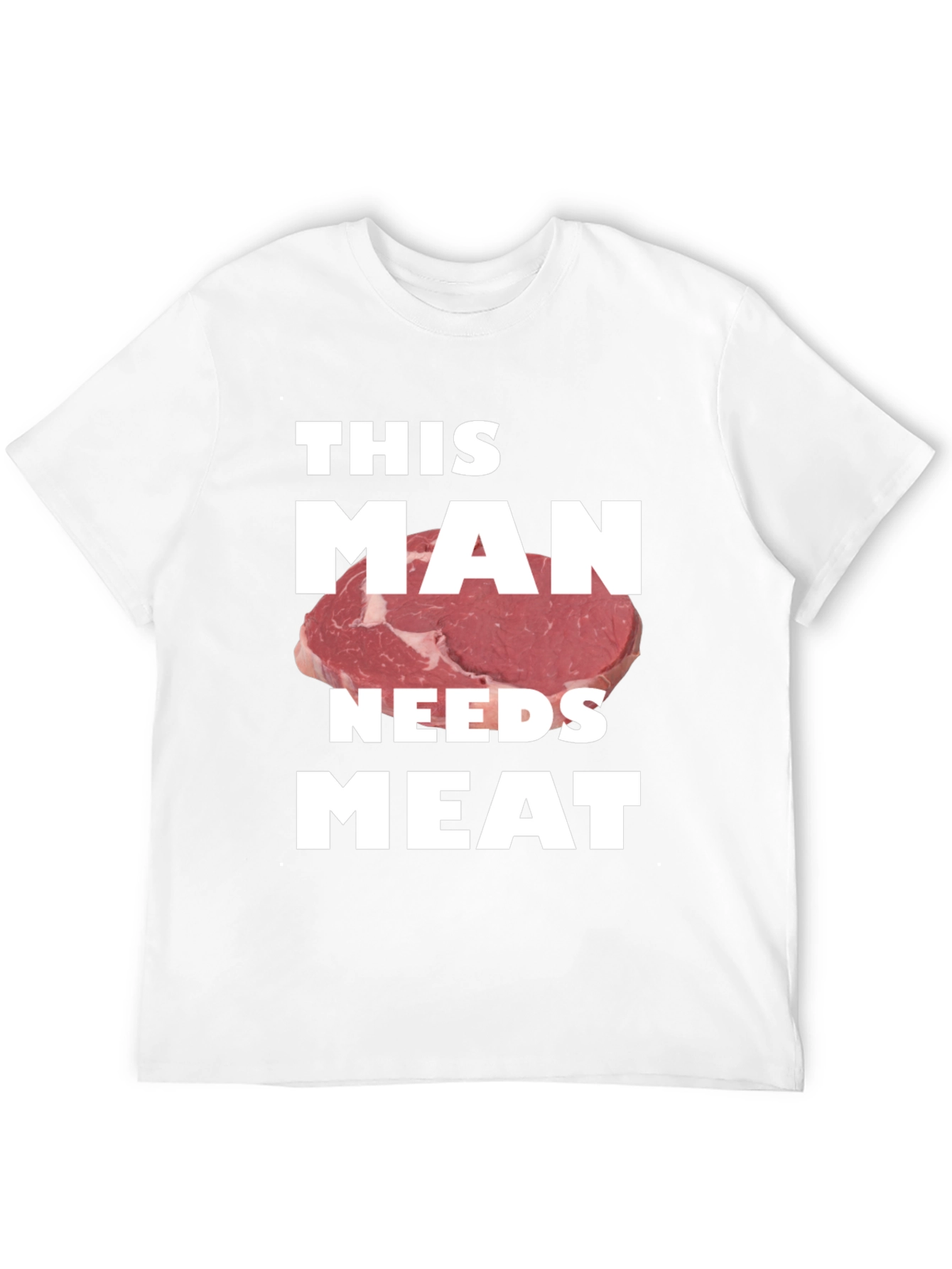 This Man Needs Meat Graphic T-Shirt - Novelty Tee