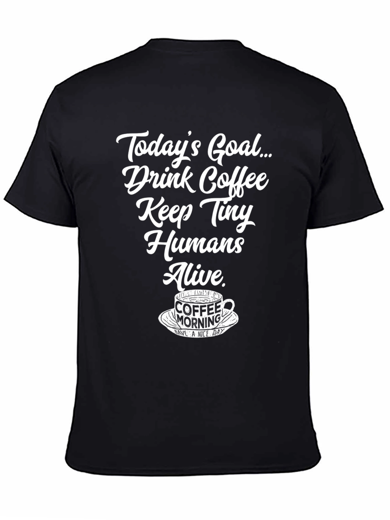 Drink Coffee Keep Tiny Humans Alive T-Shirt