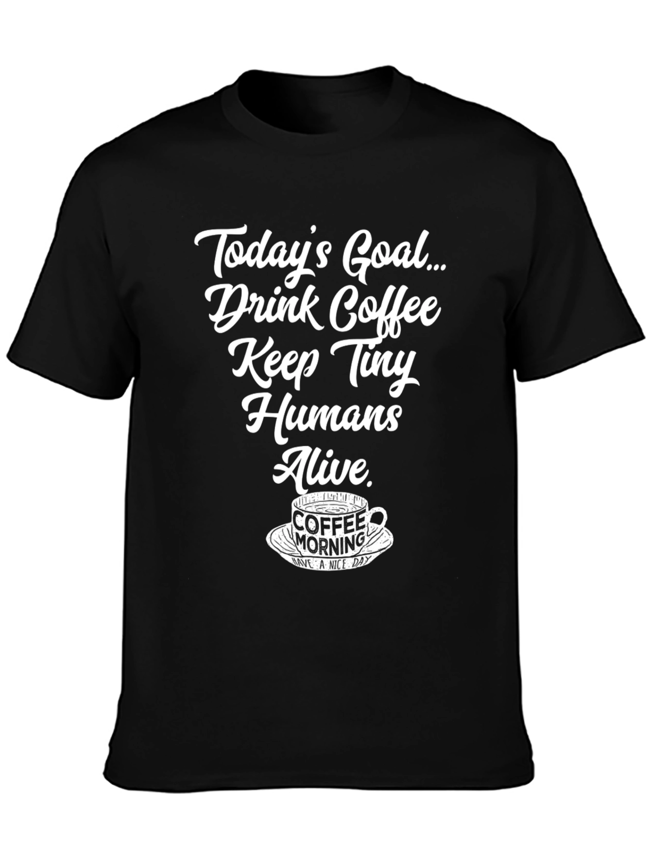Drink Coffee Keep Tiny Humans Alive T-Shirt