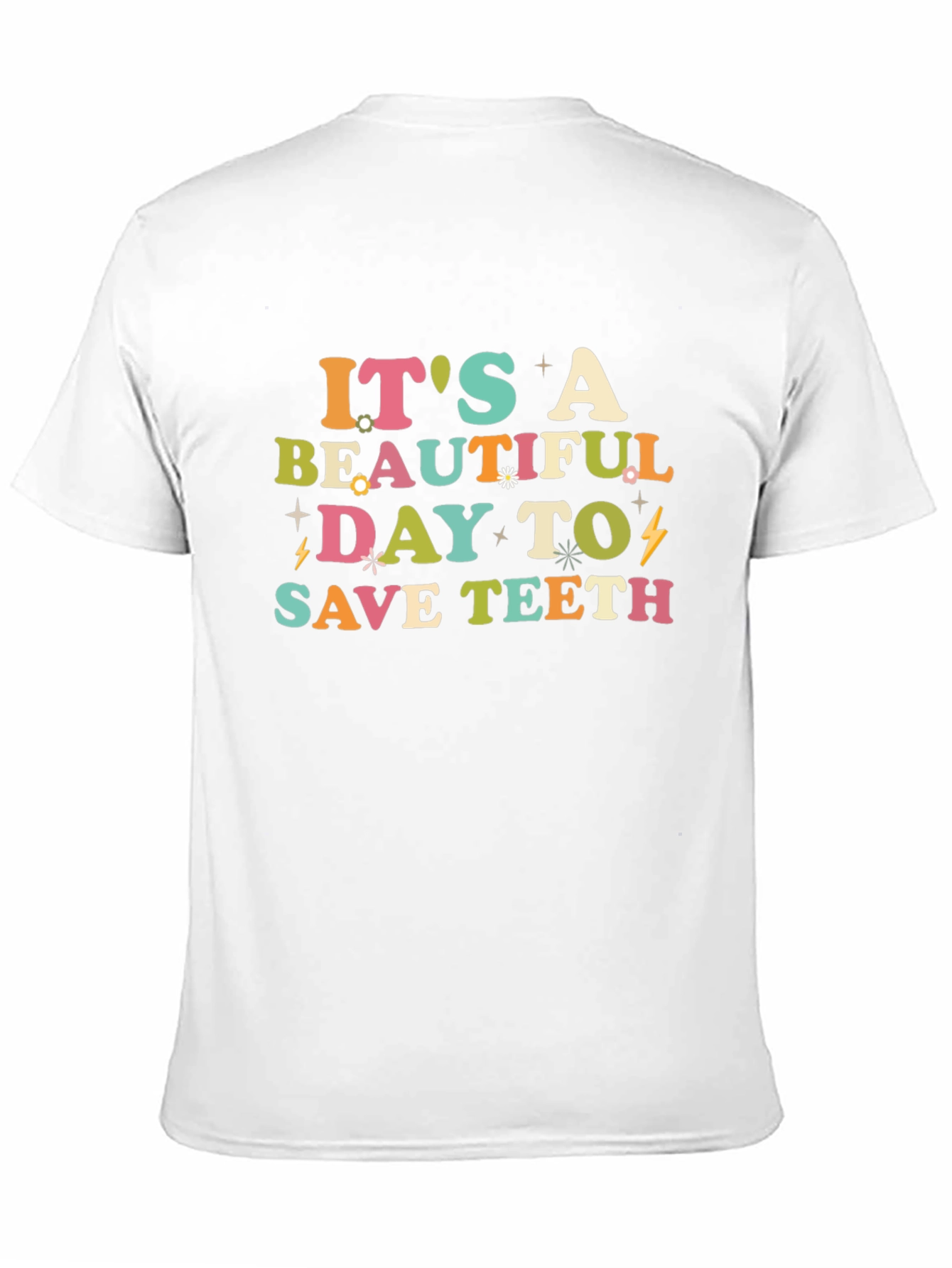 Its A Beautiful Day To Save Teeth Graphic Tee