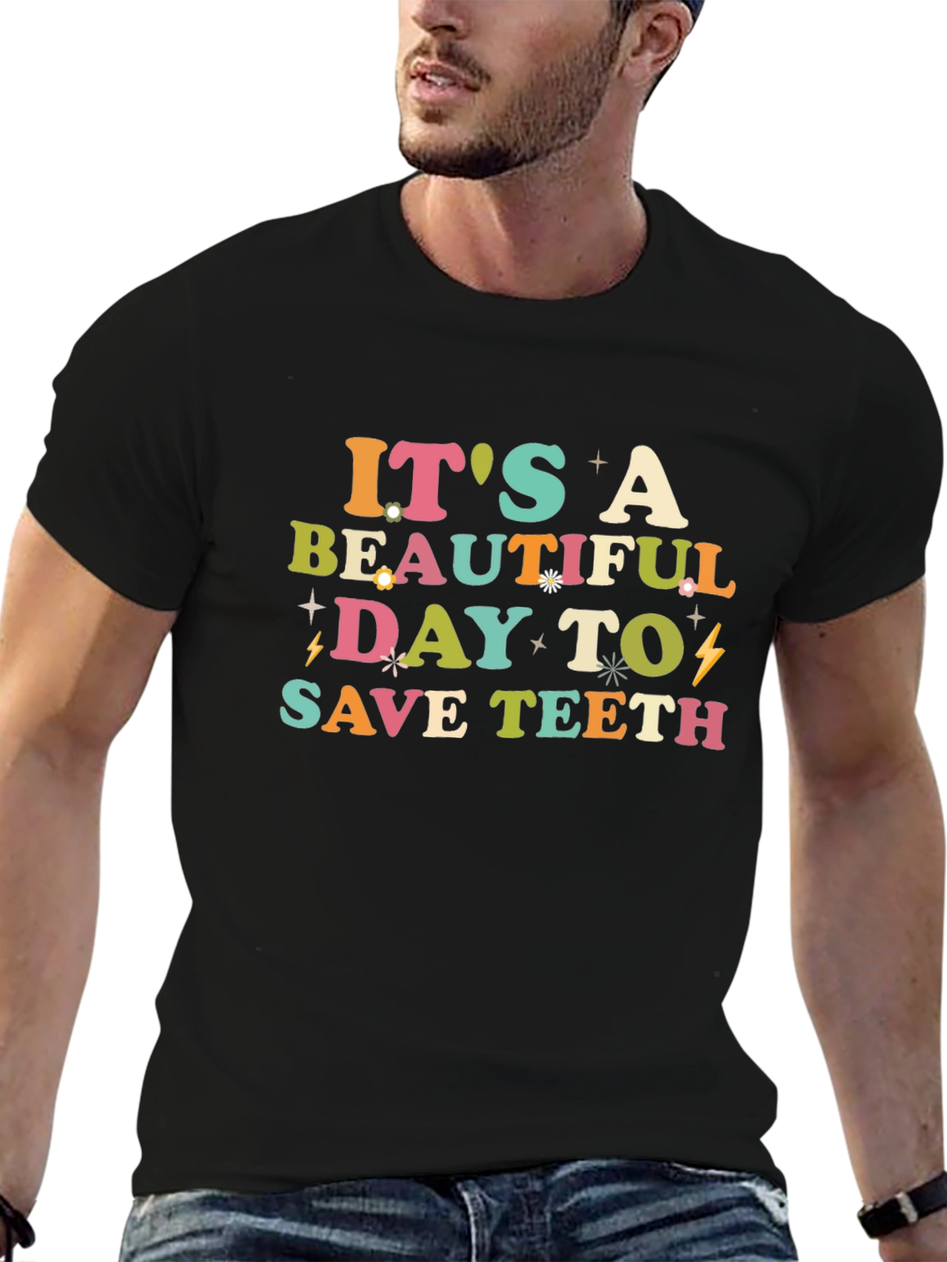 Its A Beautiful Day To Save Teeth Graphic Tee