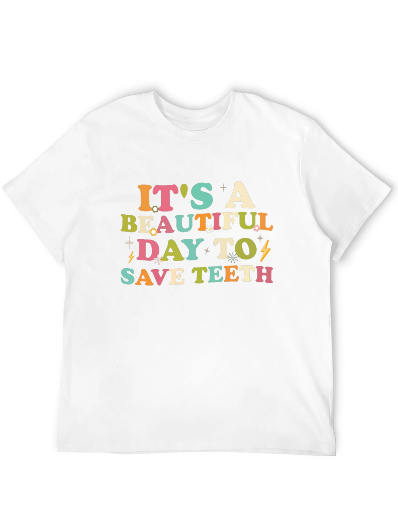 Its A Beautiful Day To Save Teeth Graphic Tee