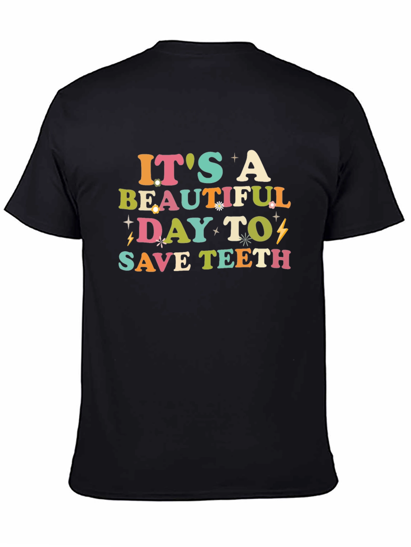 Its A Beautiful Day To Save Teeth Graphic Tee