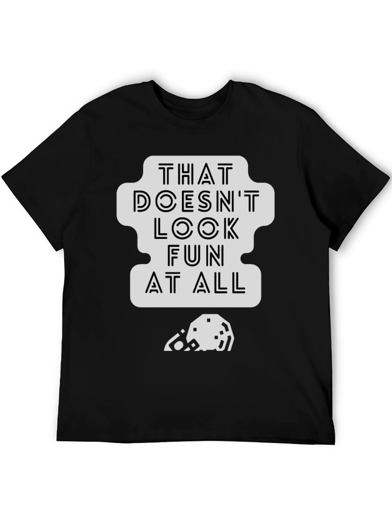 That Doesnt Look Fun T-Shirt - Black Cotton Tee
