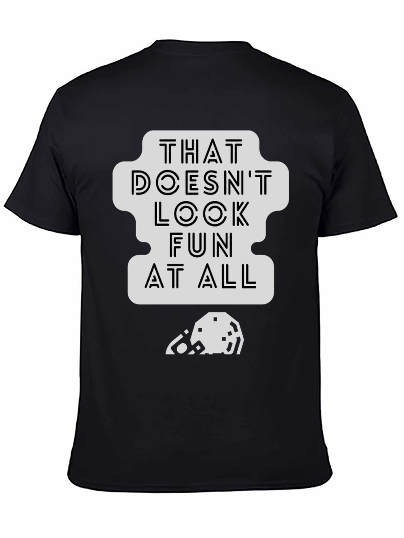 That Doesnt Look Fun T-Shirt - Black Cotton Tee