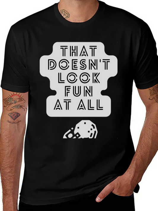 That Doesnt Look Fun T-Shirt - Black Cotton Tee