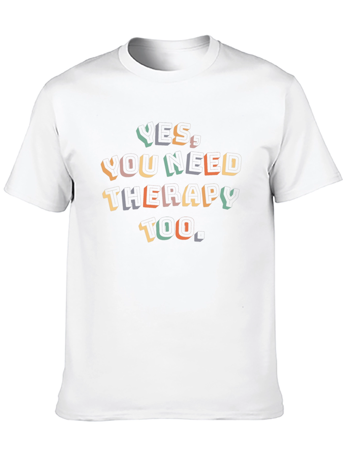 Yes You Need Therapy Too - Graphic Tee