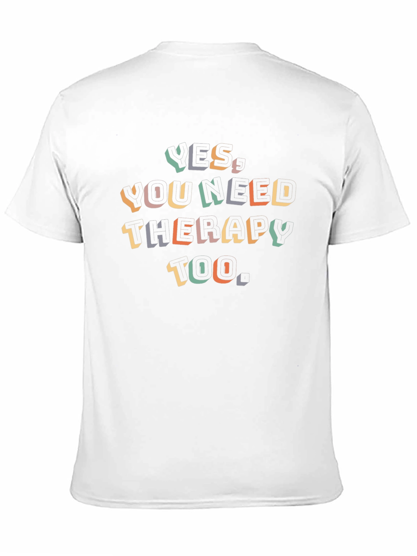 Yes You Need Therapy Too - Graphic Tee