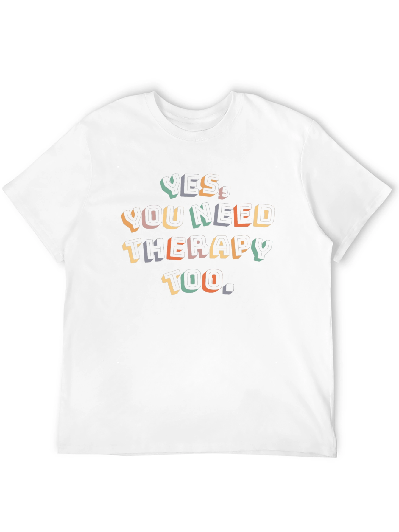 Yes You Need Therapy Too - Graphic Tee