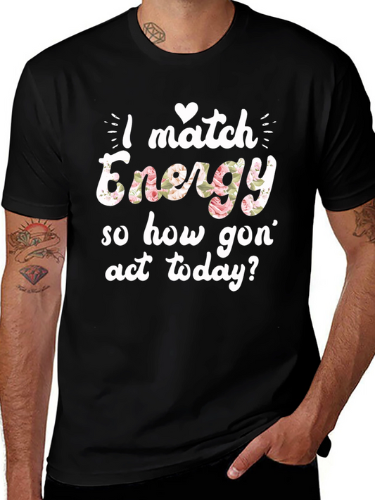 I Match Energy Floral Graphic T-Shirt