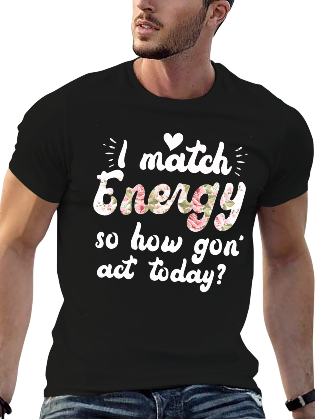 I Match Energy Floral Graphic T-Shirt