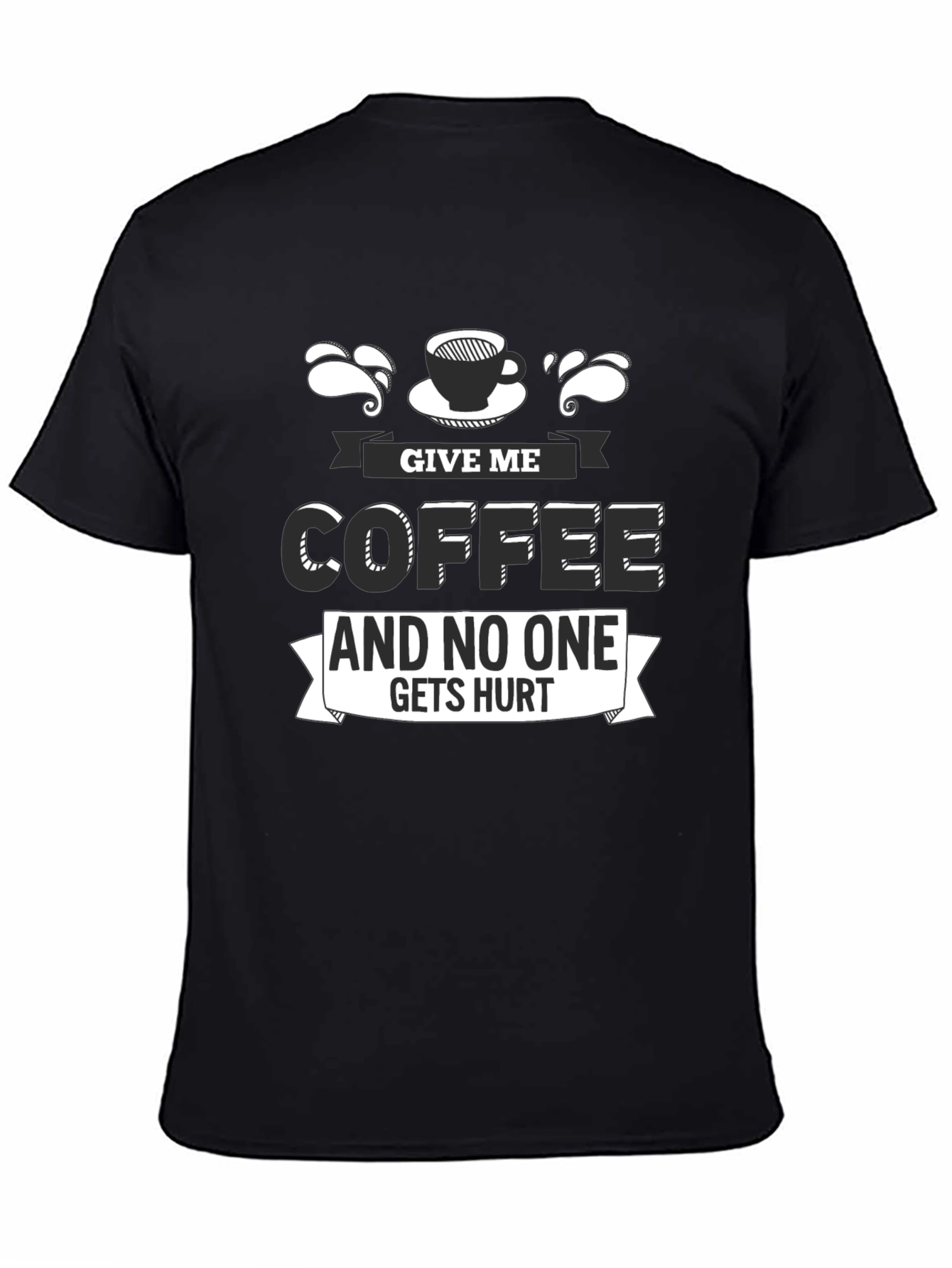 Give Me Coffee T-Shirt - Funny Slogan Tee