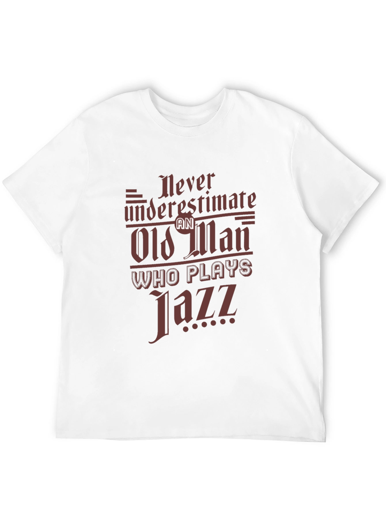 Never Underestimate an Old Man Who Plays Jazz T-Shirt