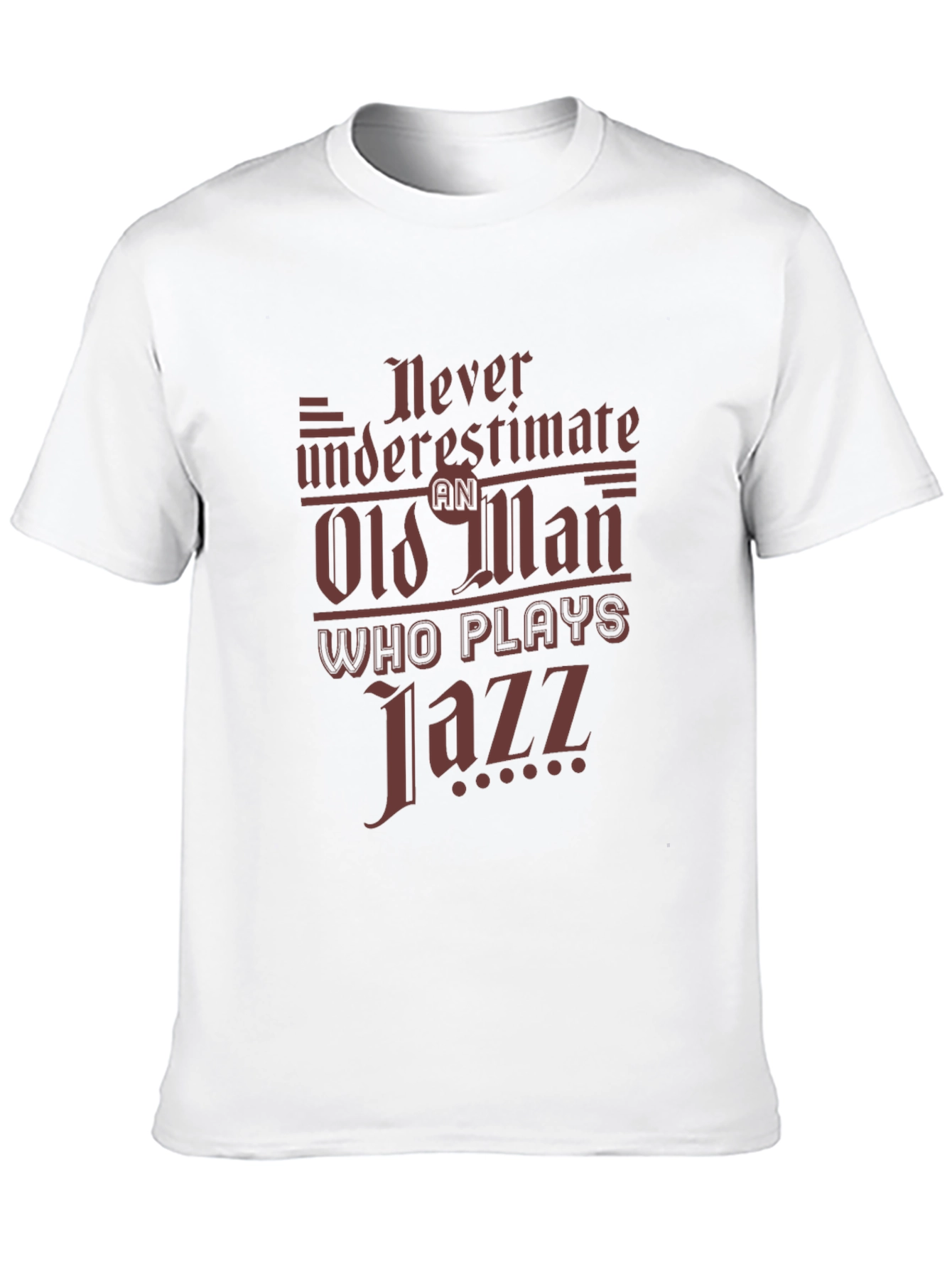 Never Underestimate an Old Man Who Plays Jazz T-Shirt