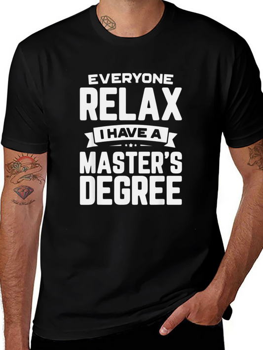 Relax Masters Degree T-Shirt - Funny Graduate Tee