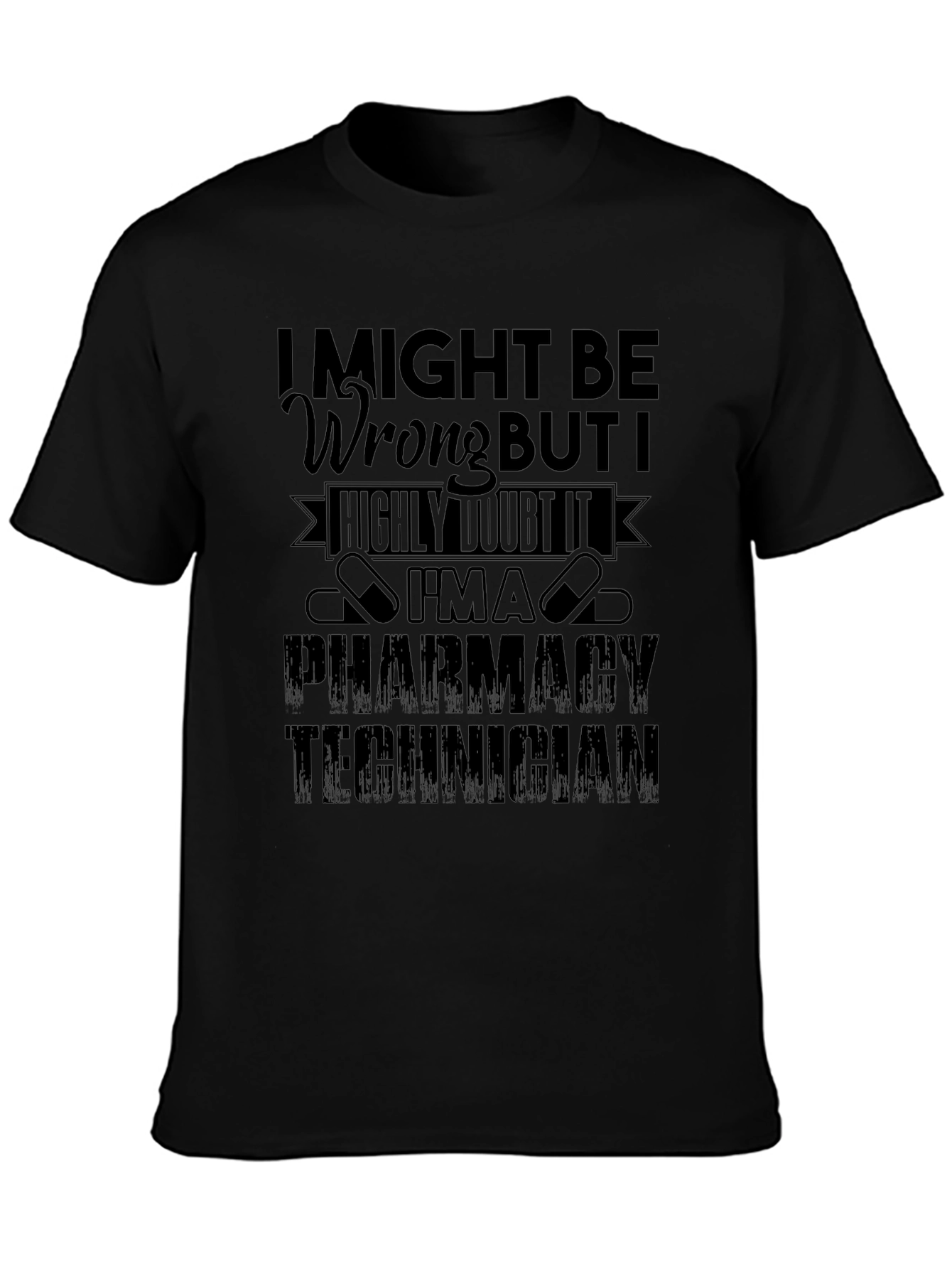 Pharmacy Technician T-Shirt - I Might Be Wrong