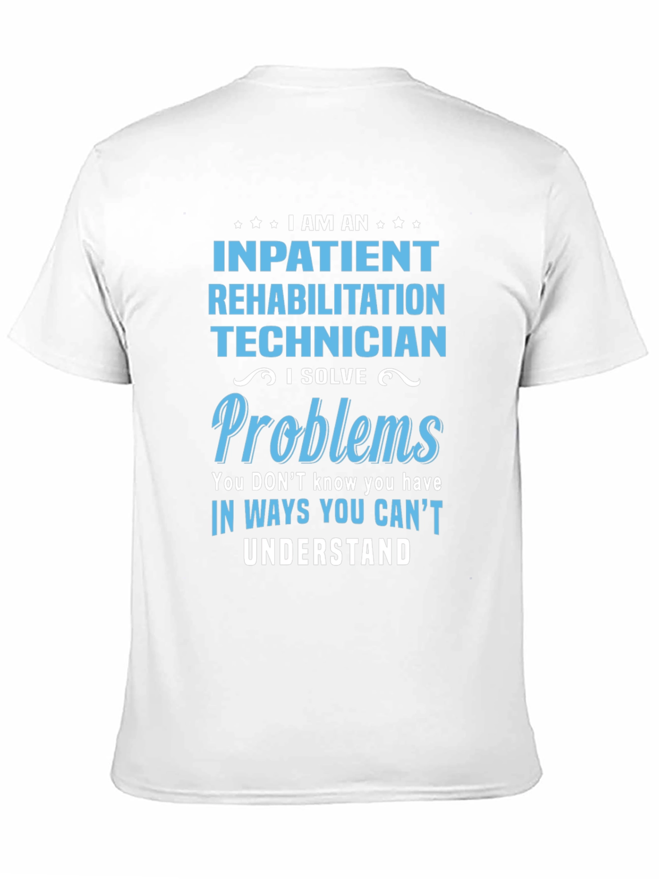 Inpatient Rehab Technician T-Shirt: Problem Solver Tee