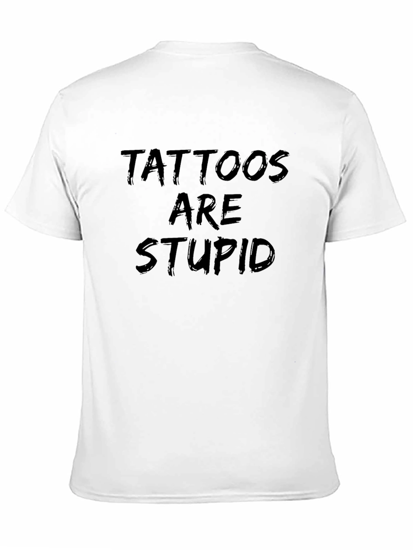 Tattoos are Stupid Sarcastic Black T-Shirt