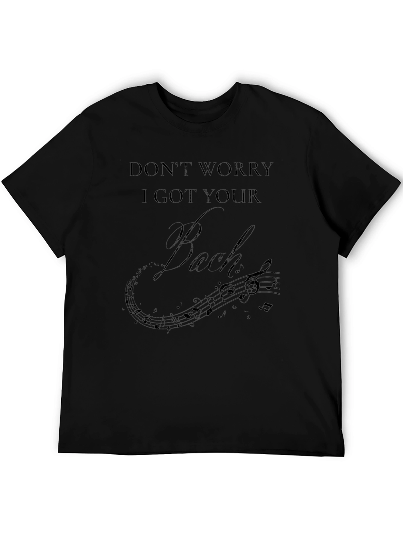 Dont Worry I Got Your Bach Music T-Shirt