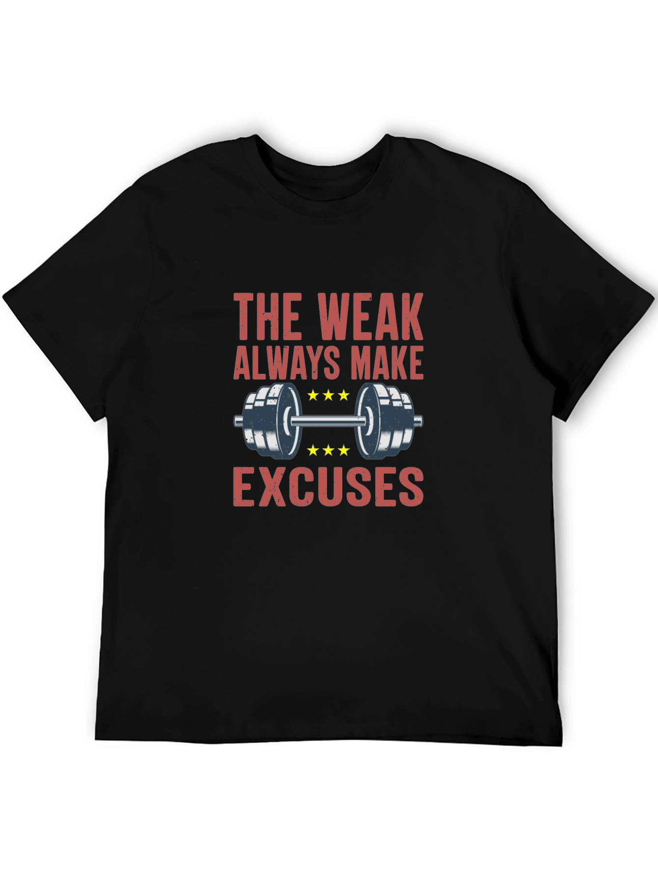 The Weak Always Make Excuses Gym T-Shirt