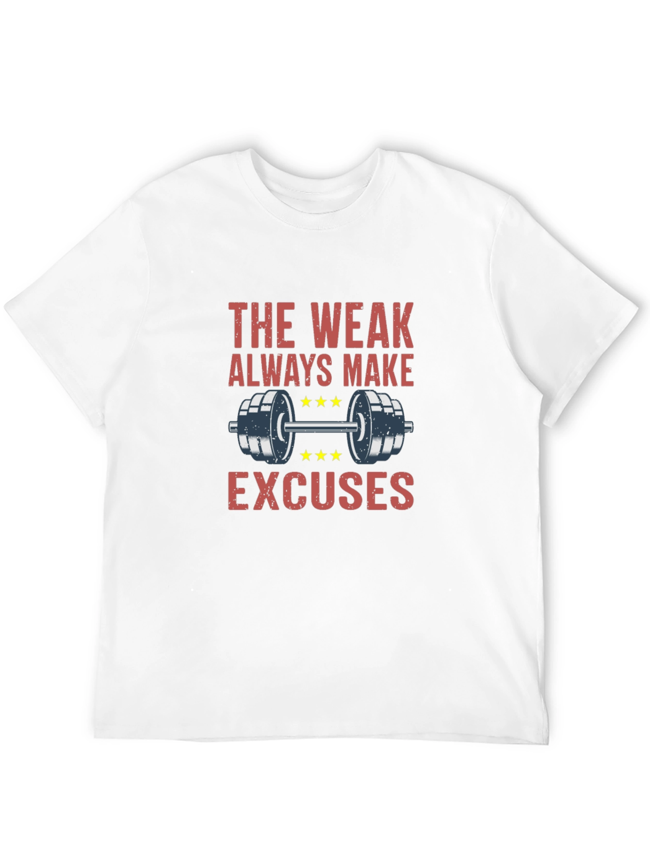The Weak Always Make Excuses Gym T-Shirt