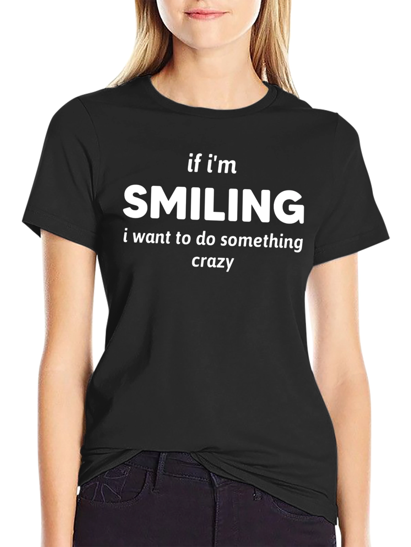 Smiling Crazy T-Shirt - Funny Statement Tee