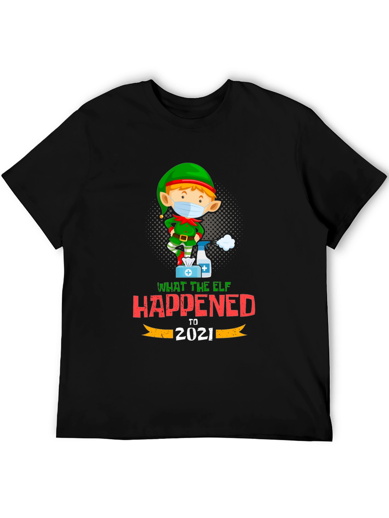 What The Elf Happened to 2021 T-Shirt