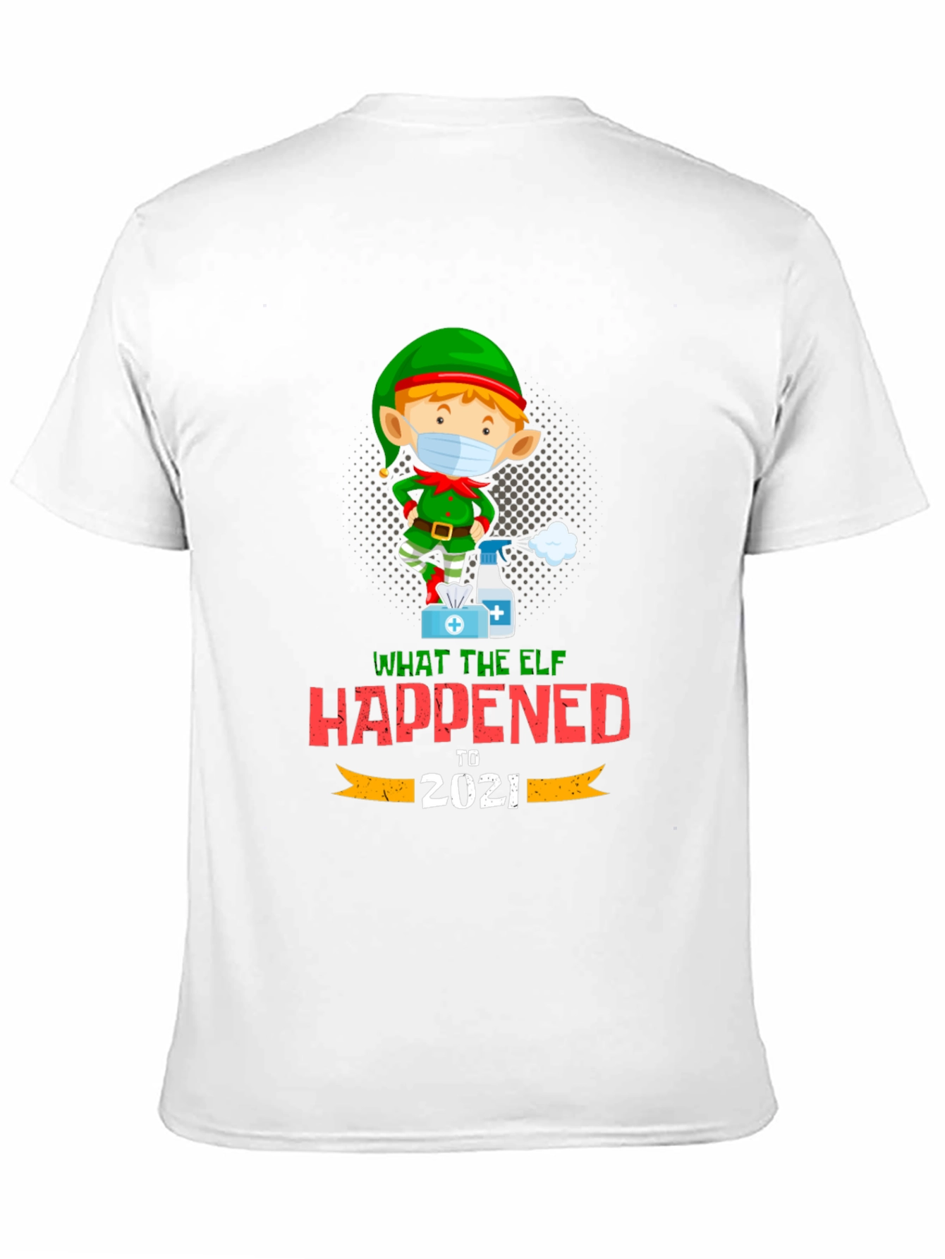 What The Elf Happened to 2021 T-Shirt