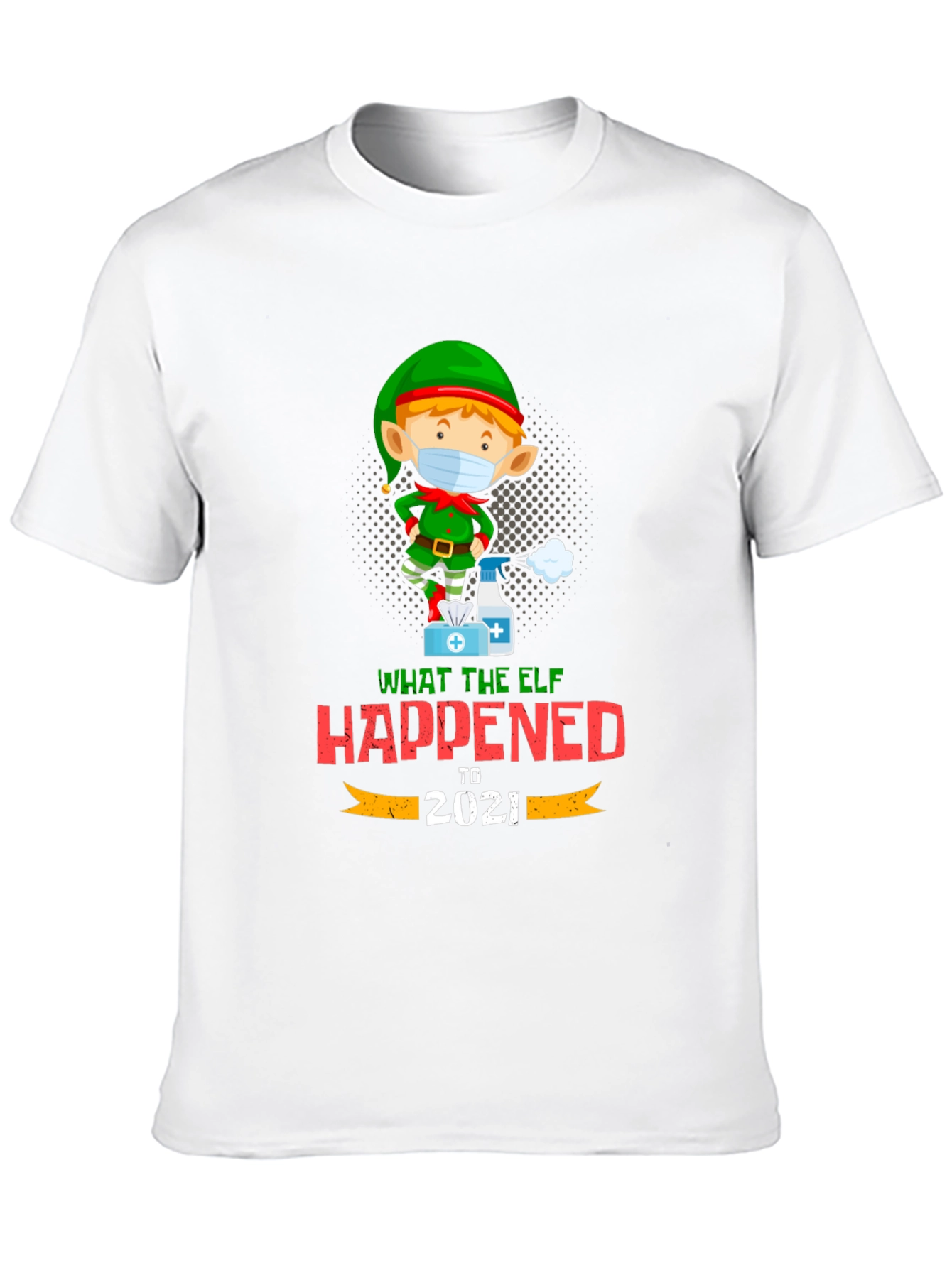 What The Elf Happened to 2021 T-Shirt