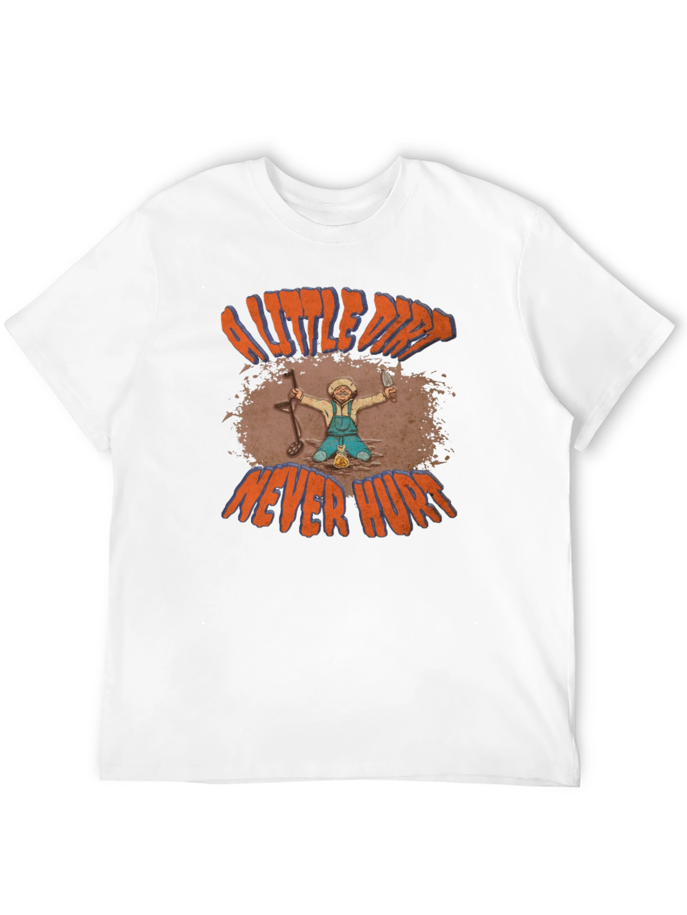 A Little Dirt Never Hurt T-Shirt