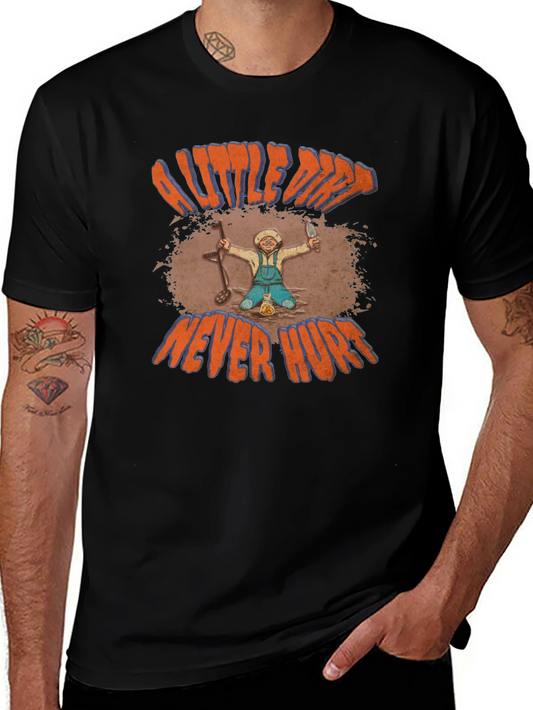 A Little Dirt Never Hurt T-Shirt
