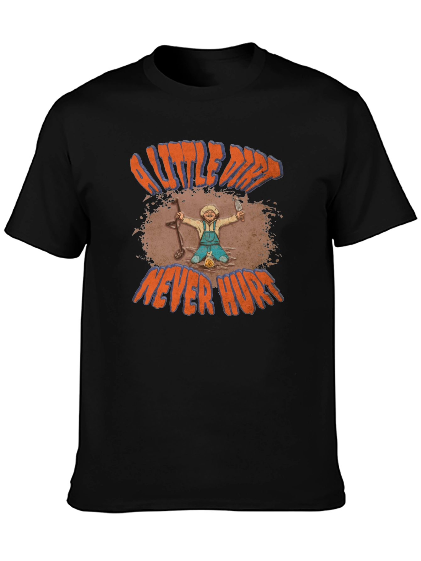 A Little Dirt Never Hurt T-Shirt