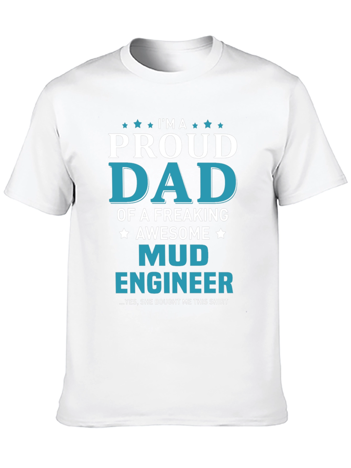 Proud Mud Engineer Dad T-Shirt