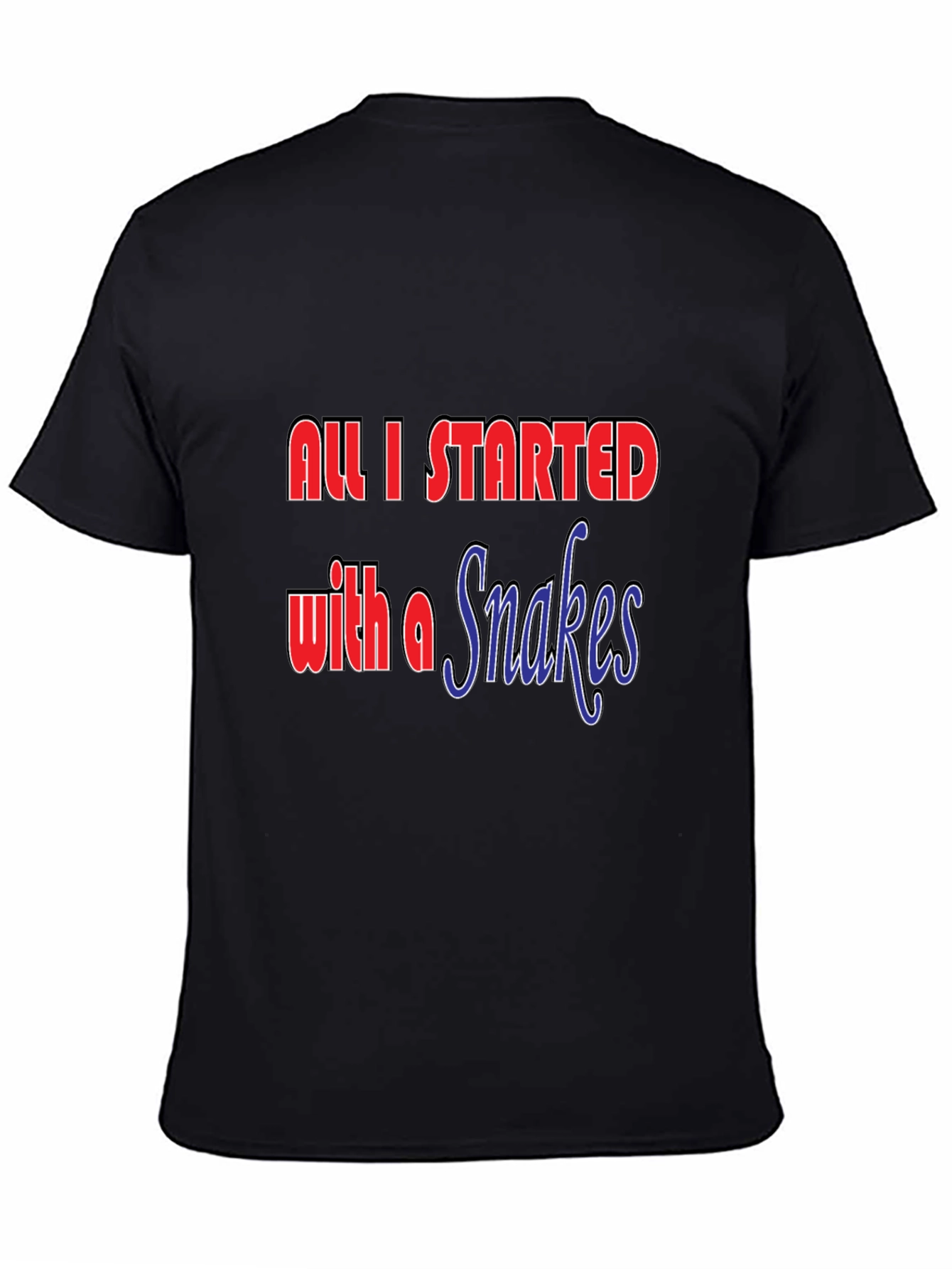 All I Started with a Snakes T-Shirt