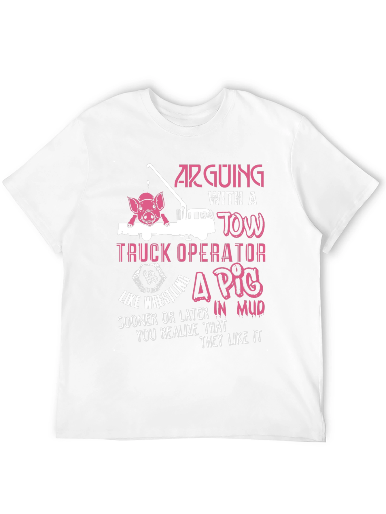 Arguing with a Tow Truck Operator T-Shirt