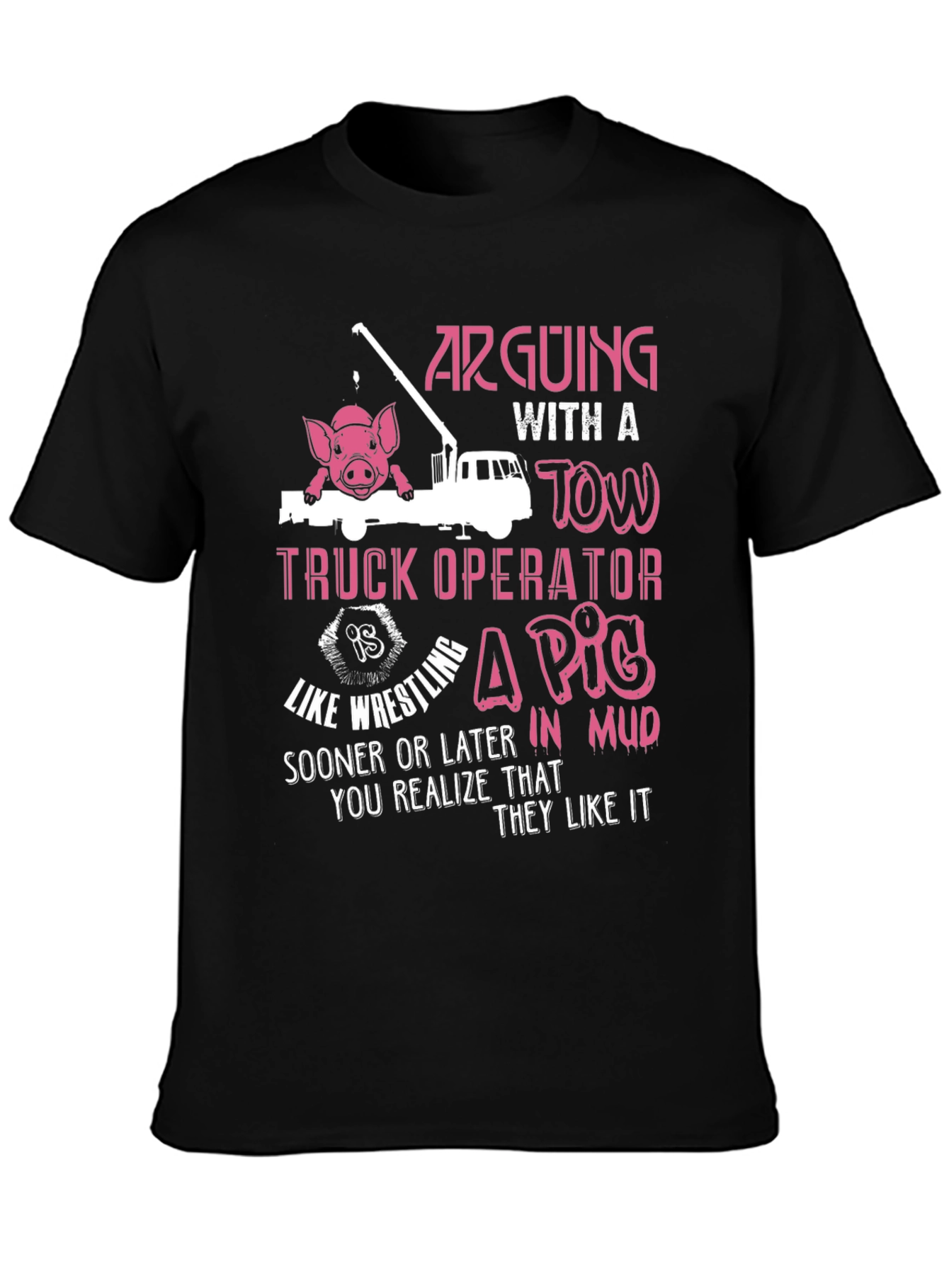 Arguing with a Tow Truck Operator T-Shirt