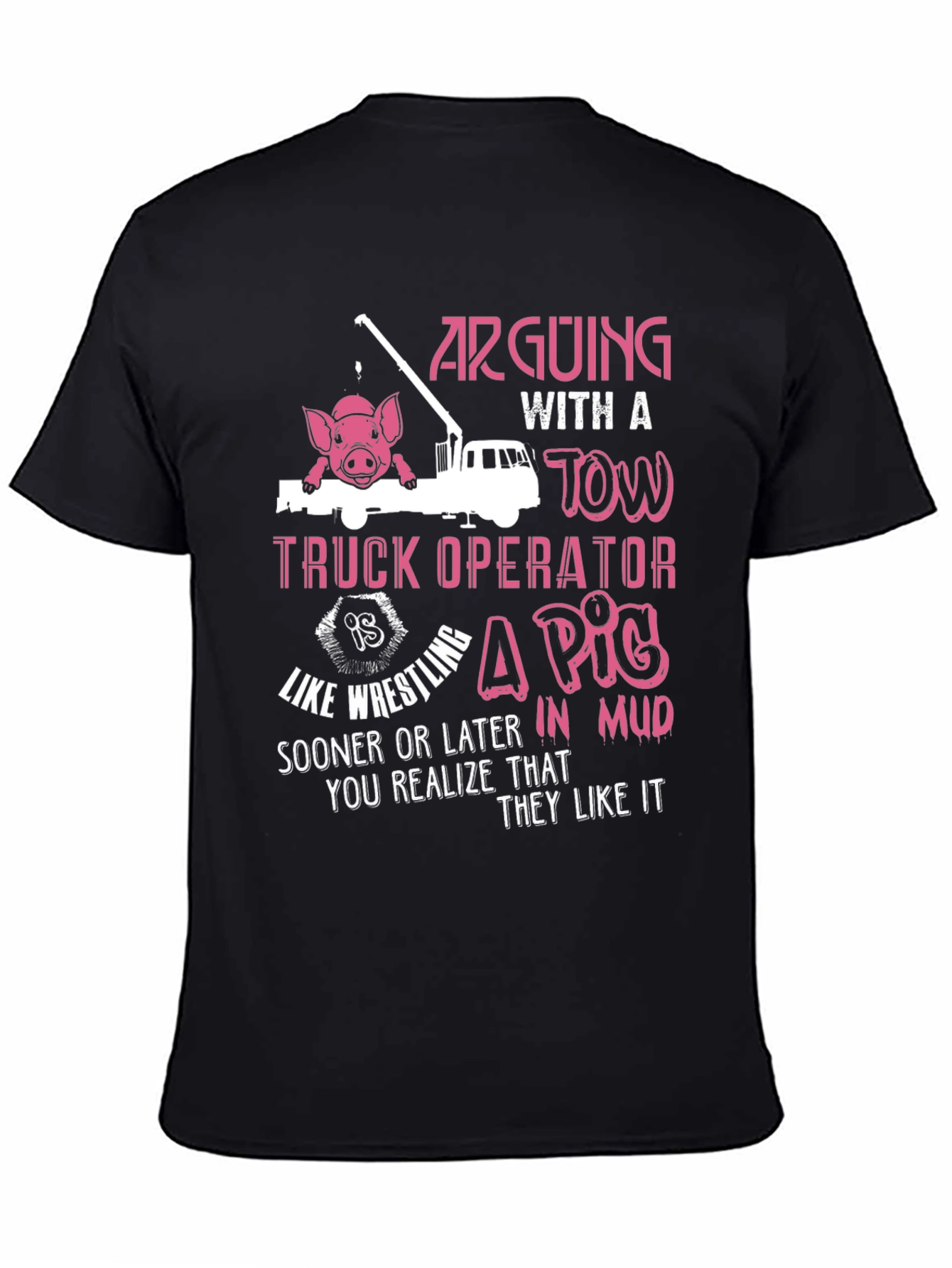 Arguing with a Tow Truck Operator T-Shirt