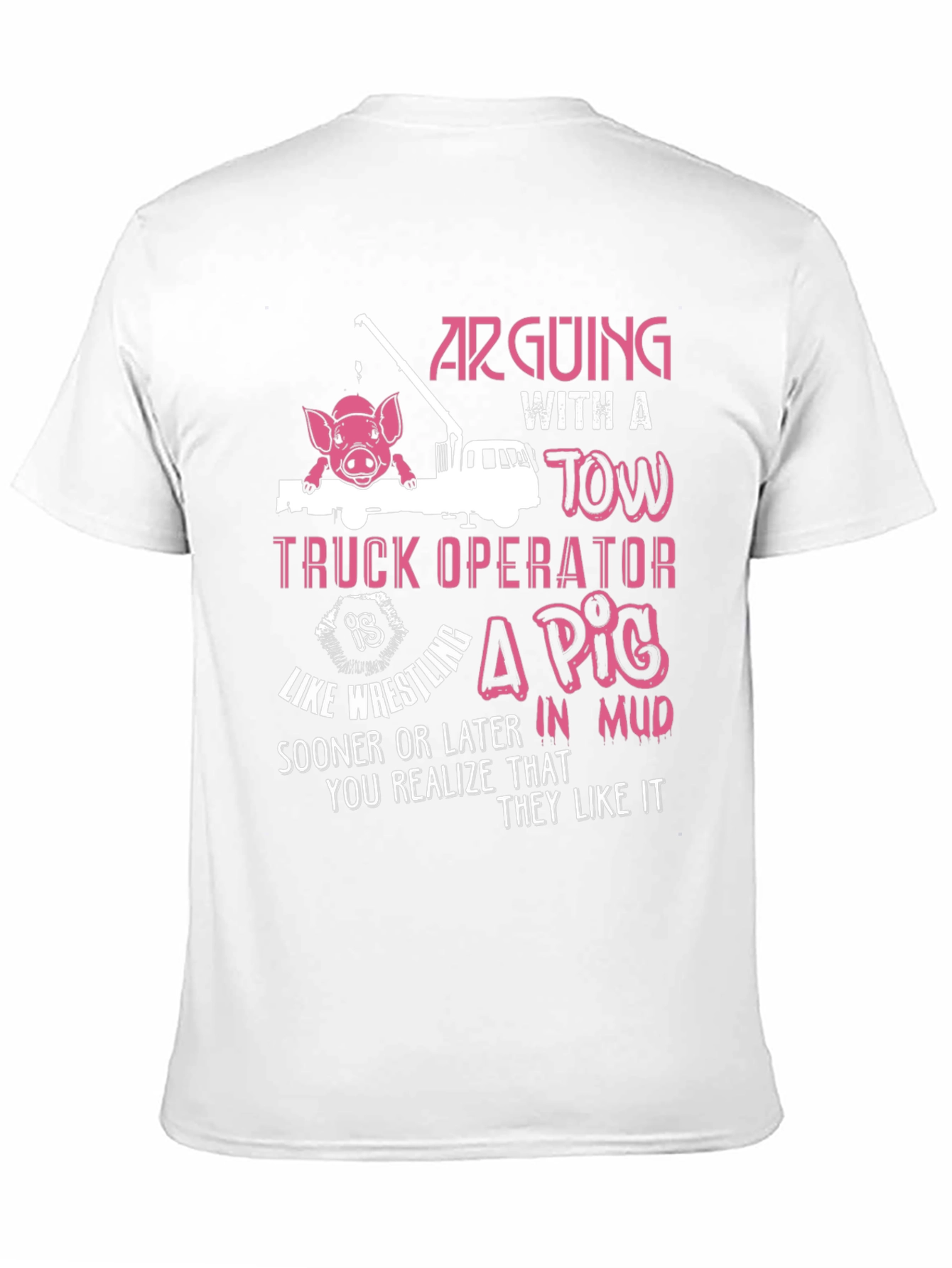 Arguing with a Tow Truck Operator T-Shirt