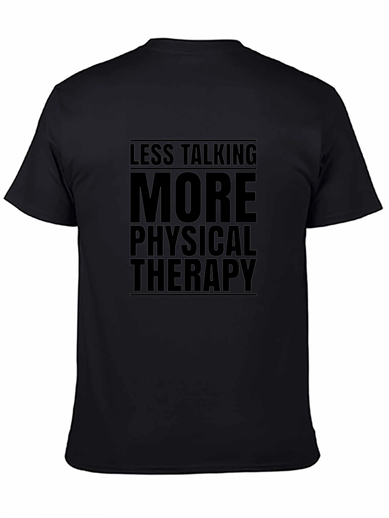 Less Talking More Physical Therapy Black Graphic T-Shirt