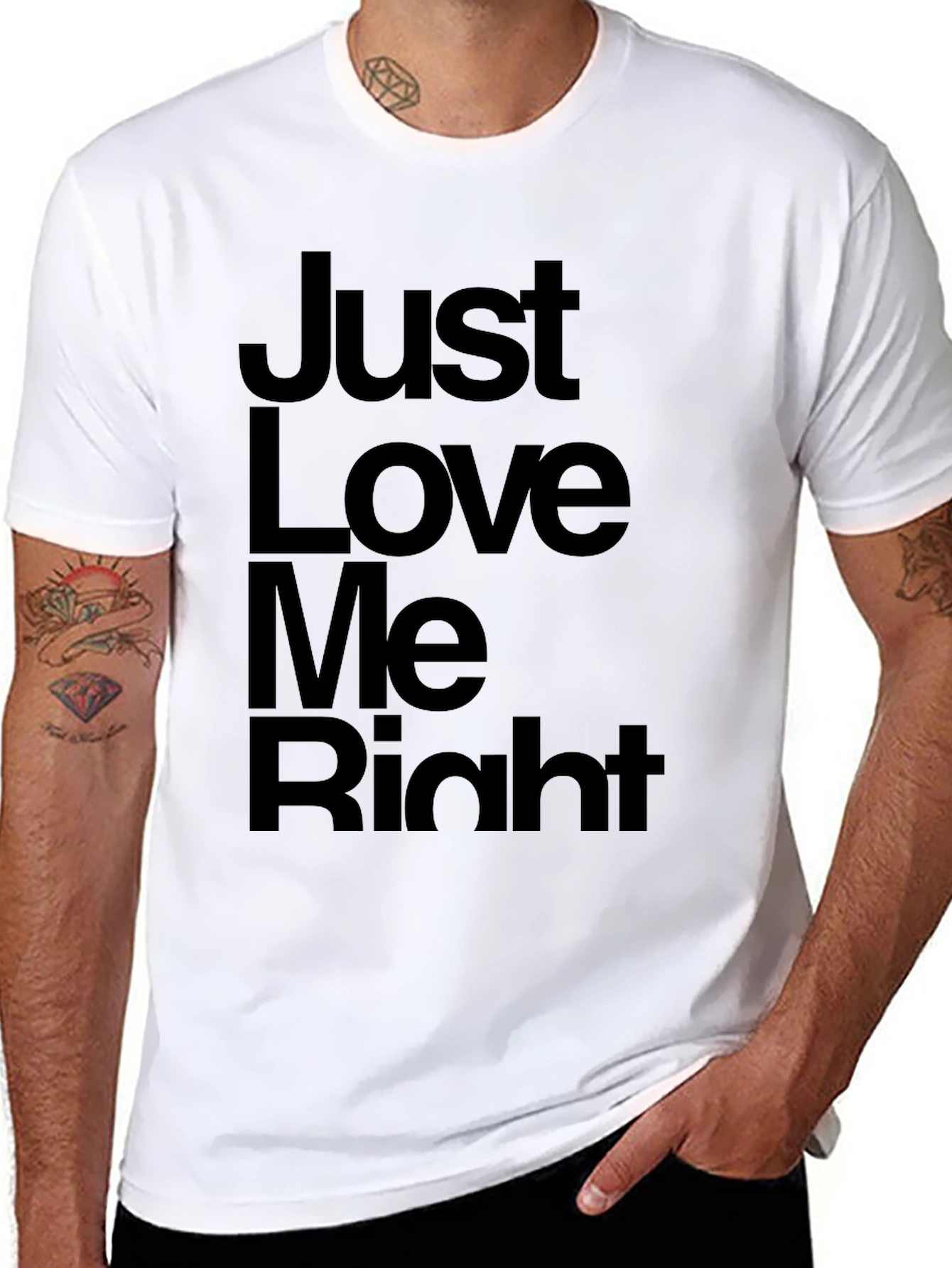 Just Love Me Right T-Shirt - Mens Graphic Tee